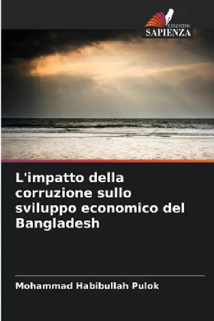 L'impatto della corruzione sullo sviluppo economico del Bangladesh by Mohammad Habibullah Pulok