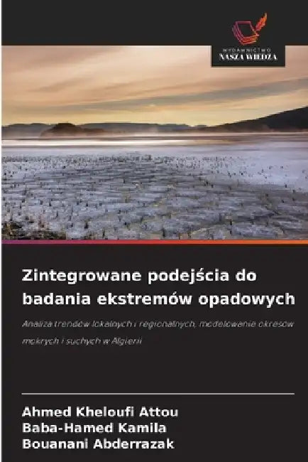Zintegrowane podejścia do badania ekstremów opadowych by Ahmed Kheloufi Attou, Baba-Hamed Kamila, Bouanani Abderrazak