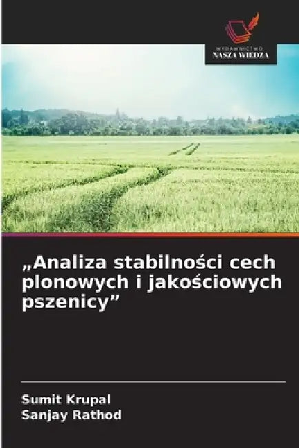 "Analiza stabilności cech plonowych i jakościowych pszenicy" by Sumit Krupal, Sanjay Rathod