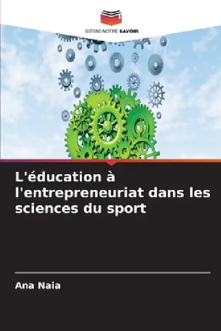 L'éducation à l'entrepreneuriat dans les sciences du sport by Ana Naia