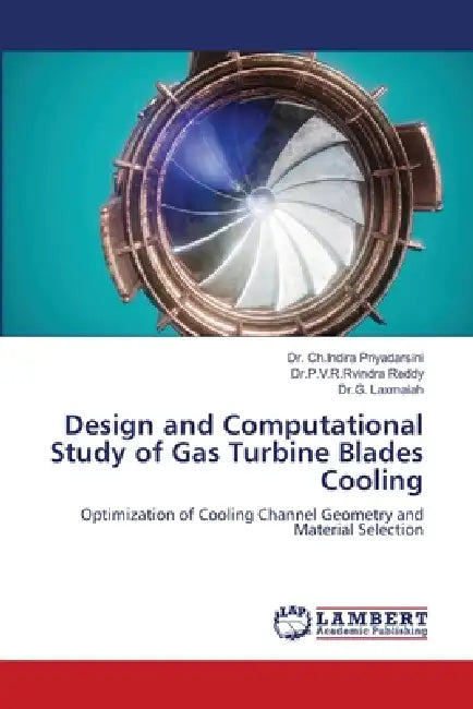 Design and Computational Study of Gas Turbine Blades Cooling by Ch Indira Priyadarsini, Dr P. V. R. Rvindra Reddy, Dr G. Laxmaiah