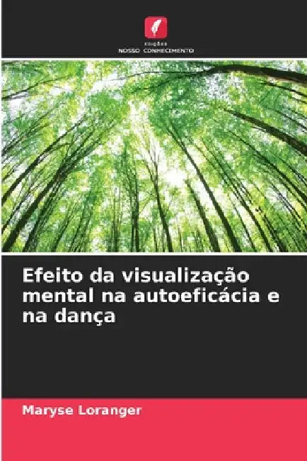 Efeito da visualização mental na autoeficácia e na dança by Maryse Loranger