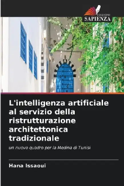 L'intelligenza artificiale al servizio della ristrutturazione architettonica tradizionale by Hana Issaoui