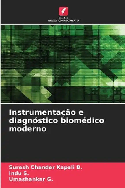Instrumentação e diagnóstico biomédico moderno by Suresh Chander Kapali B, Indu S, Umashankar G