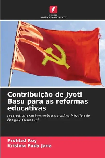 Contribuição de Jyoti Basu para as reformas educativas by Prohlad Roy, Krishna Pada Jana