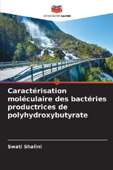 Caractérisation moléculaire des bactéries productrices de polyhydroxybutyrate by Swati Shalini