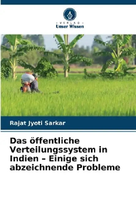 Das öffentliche Verteilungssystem in Indien - Einige sich abzeichnende Probleme by Rajat Jyoti Sarkar