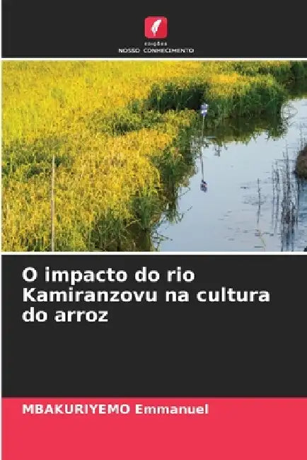 O impacto do rio Kamiranzovu na cultura do arroz by Mbakuriyemo Emmanuel