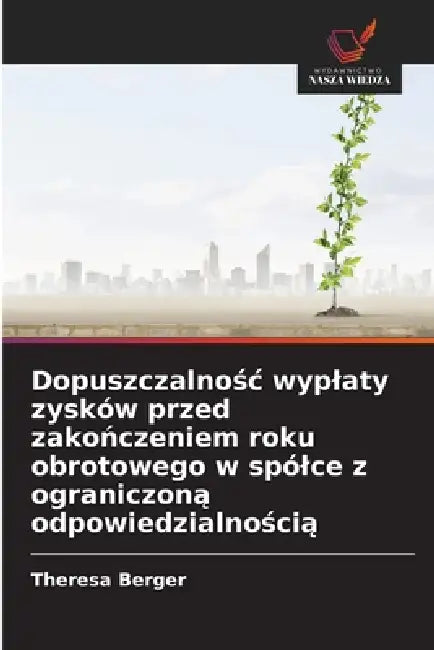 Dopuszczalnośc wyplaty zysków przed zakończeniem roku obrotowego w spólce z ograniczoną odpowiedzialnością by Theresa Berger