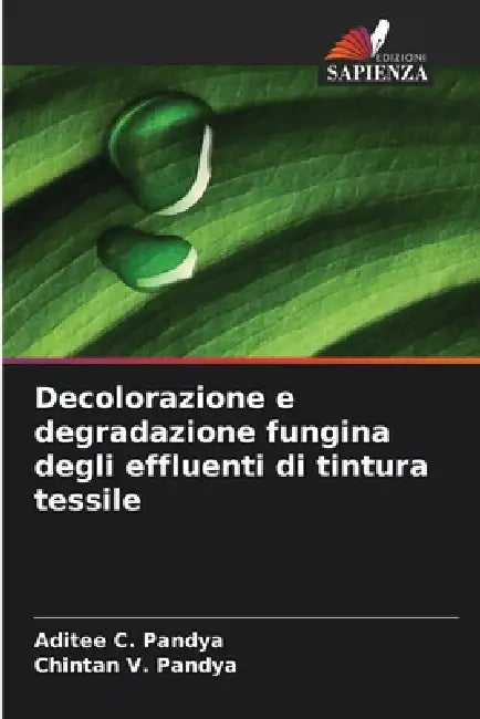 Decolorazione e degradazione fungina degli effluenti di tintura tessile by Aditee C. Pandya, Chintan V. Pandya