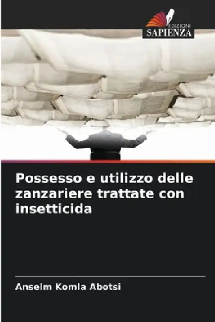 Possesso e utilizzo delle zanzariere trattate con insetticida by Anselm Komla Abotsi