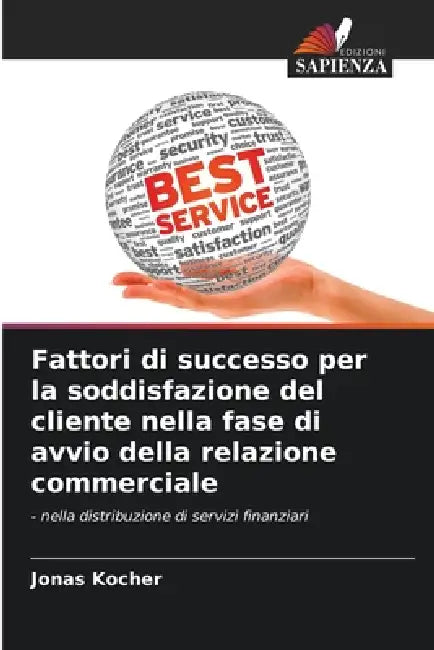 Fattori di successo per la soddisfazione del cliente nella fase di avvio della relazione commerciale by Jonas Kocher