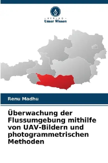 Überwachung der Flussumgebung mithilfe von UAV-Bildern und photogrammetrischen Methoden by Renu Madhu