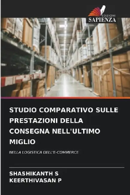 Studio Comparativo Sulle Prestazioni Della Consegna Nell'ultimo Miglio by Shashikanth S, Keerthivasan P