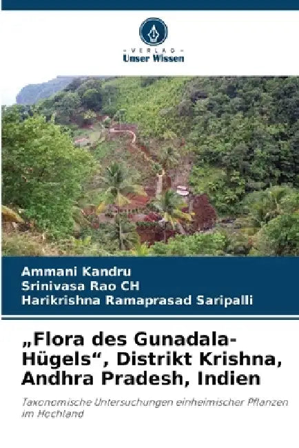 "Flora des Gunadala-Hügels", Distrikt Krishna, Andhra Pradesh, Indien by Ammani Kandru, Srinivasa Rao Ch, Harikrishna Ramaprasad Saripalli