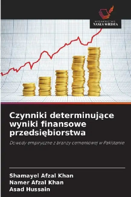 Czynniki determinujące wyniki finansowe przedsiębiorstwa by Shamayel Afzal Khan, Namer Afzal Khan, Asad Hussain