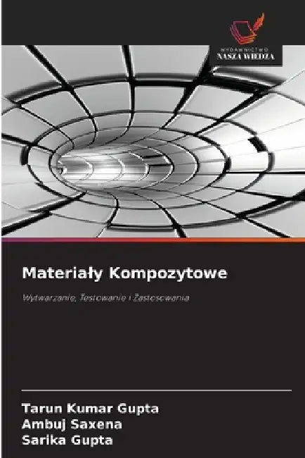 Materialy Kompozytowe by Tarun Kumar Gupta, Ambuj Saxena, Sarika Gupta