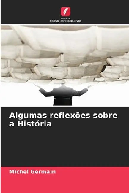 Algumas reflexões sobre a História by Michel Germain