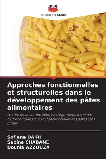 Approches fonctionnelles et structurelles dans le développement des pâtes alimentaires by Sofiane Dairi, Sabine Chabane, Dounia Azzouza