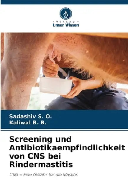 Screening und Antibiotikaempfindlichkeit von CNS bei Rindermastitis by Sadashiv S. O., Kaliwal B. B.