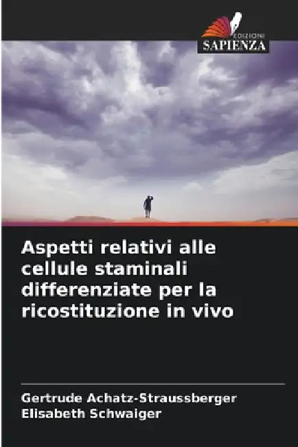 Aspetti relativi alle cellule staminali differenziate per la ricostituzione in vivo by Gertrude Achatz-Straussberger, Elisabeth Schwaiger