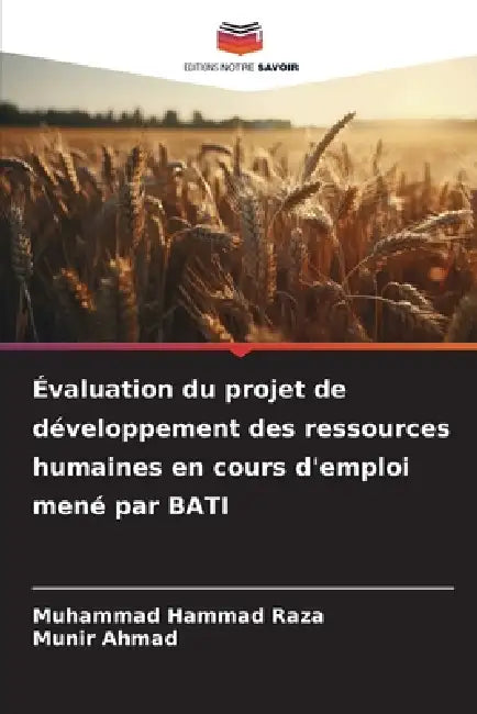 Évaluation du projet de développement des ressources humaines en cours d'emploi mené par BATI by Muhammad Hammad Raza, Munir Ahmad