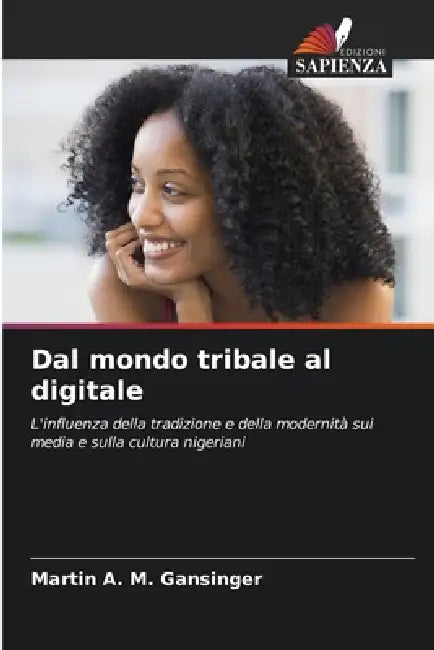Dal mondo tribale al digitale by Martin a. M. Gansinger
