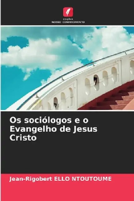Os sociólogos e o Evangelho de Jesus Cristo by Jean-Rigobert Ello Ntoutoume