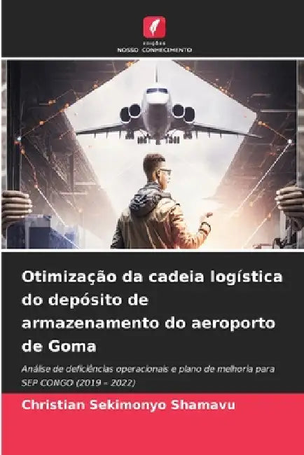 Otimização da cadeia logística do depósito de armazenamento do aeroporto de Goma by Christian Sekimonyo Shamavu