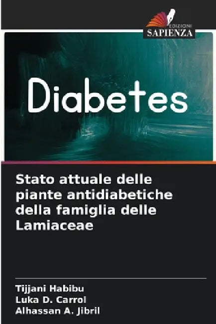 Stato attuale delle piante antidiabetiche della famiglia delle Lamiaceae by Tijjani Habibu, Luka D. Carrol, Alhassan A. Jibril