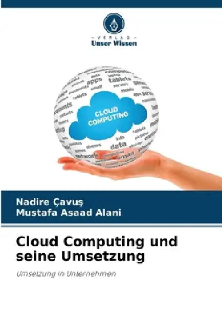 Cloud Computing und seine Umsetzung by Nadire Cavus, Mustafa Asaad Alani