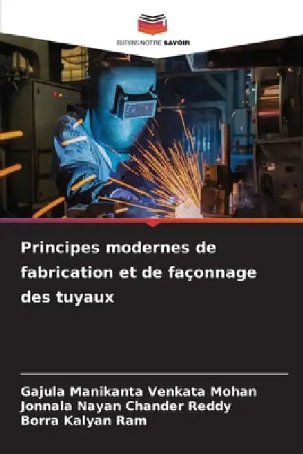 Principes modernes de fabrication et de façonnage des tuyaux by Gajula Manikanta Venkata Mohan, Jonnala Nayan Chander Reddy, Borra Kalyan Ram