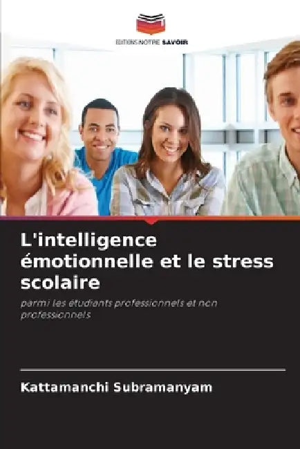 L'intelligence émotionnelle et le stress scolaire by Kattamanchi Subramanyam