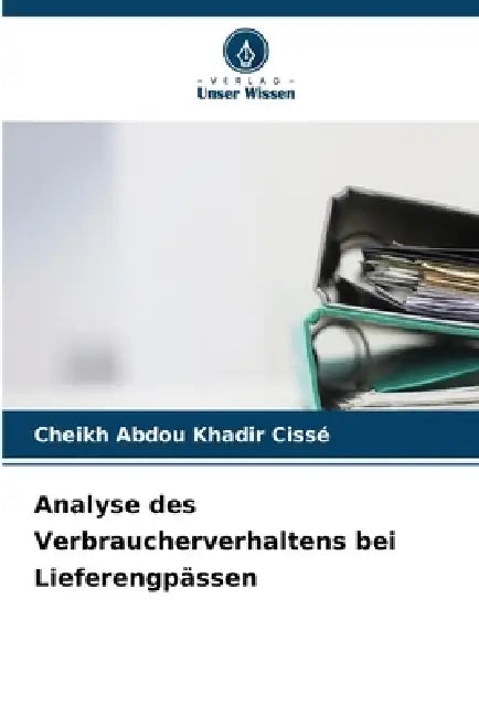 Analyse des Verbraucherverhaltens bei Lieferengpässen by Cheikh Abdou Khadir Cissé