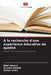 À la recherche d'une expérience éducative de qualité by Bilal Hassan, Ercylan Shahid, Ferwa Zafar
