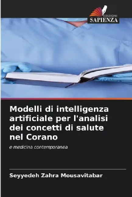 Modelli di intelligenza artificiale per l'analisi dei concetti di salute nel Corano by Seyyedeh Zahra Mousavitabar