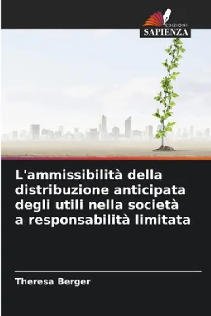 L'ammissibilità della distribuzione anticipata degli utili nella società a responsabilità limitata by Theresa Berger