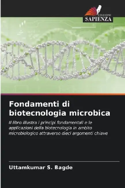 Fondamenti di biotecnologia microbica by Uttamkumar S. Bagde