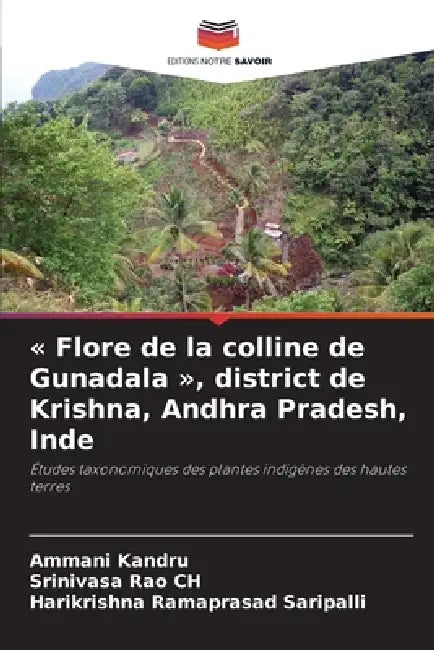 Flore de la colline de Gunadala, district de Krishna, Andhra Pradesh, Inde by Ammani Kandru, Srinivasa Rao Ch, Harikrishna Ramaprasad Saripalli