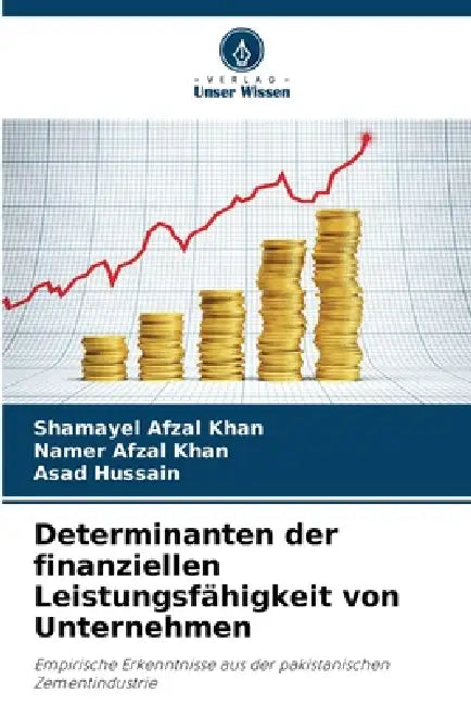 Determinanten der finanziellen Leistungsfähigkeit von Unternehmen by Shamayel Afzal Khan, Namer Afzal Khan, Asad Hussain