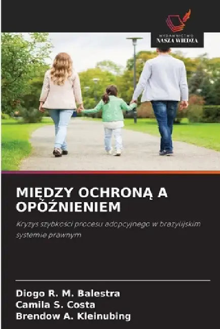 MiĘdzy OchronĄ A OpóŹnieniem by Diogo R. M. Balestra, Camila S. Costa, Brendow A. Kleinubing
