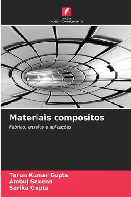 Materiais compósitos by Tarun Kumar Gupta, Ambuj Saxena, Sarika Gupta