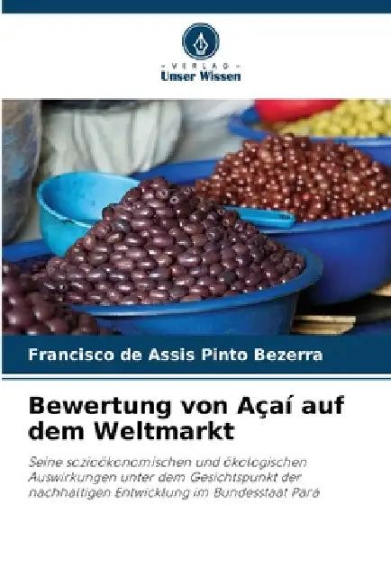 Bewertung von Açaí auf dem Weltmarkt by Francisco de Assis Pinto Bezerra