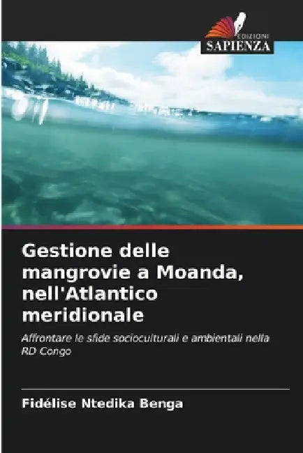Gestione delle mangrovie a Moanda, nell'Atlantico meridionale by Fidélise Ntedika Benga