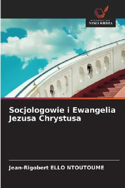 Socjologowie i Ewangelia Jezusa Chrystusa by Jean-Rigobert Ello Ntoutoume