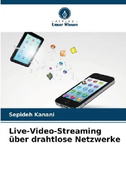 Live-Video-Streaming über drahtlose Netzwerke by Sepideh Kanani