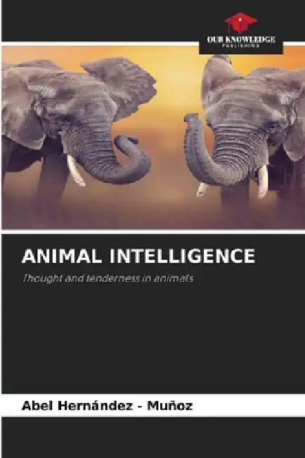 Animal Intelligence by Abel Hernandez -. Muñoz