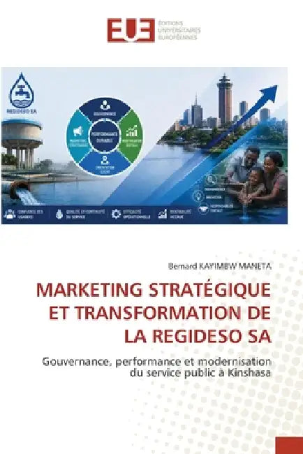 Marketing Stratégique Et Transformation de la Regideso Sa by Bernard Kayimbw Maneta