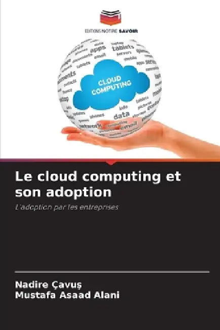 Le cloud computing et son adoption by Nadire Cavus, Mustafa Asaad Alani