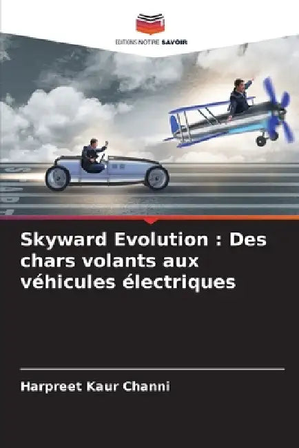 Skyward Evolution: Des chars volants aux véhicules électriques by Harpreet Kaur Channi